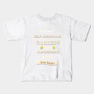 Without self-discipline, success is impossible, period Kids T-Shirt